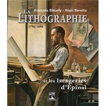 Couverture de « La Lithographie et les imageries d’Épinal, 1796-1896 »