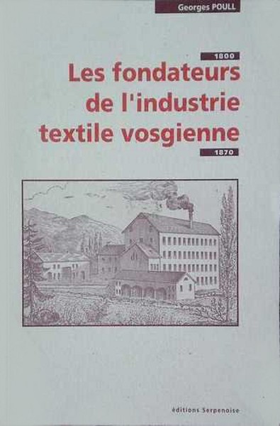 Couverture de « Les Fondateurs de l'industrie vosgienne de 1800 à 1870 »